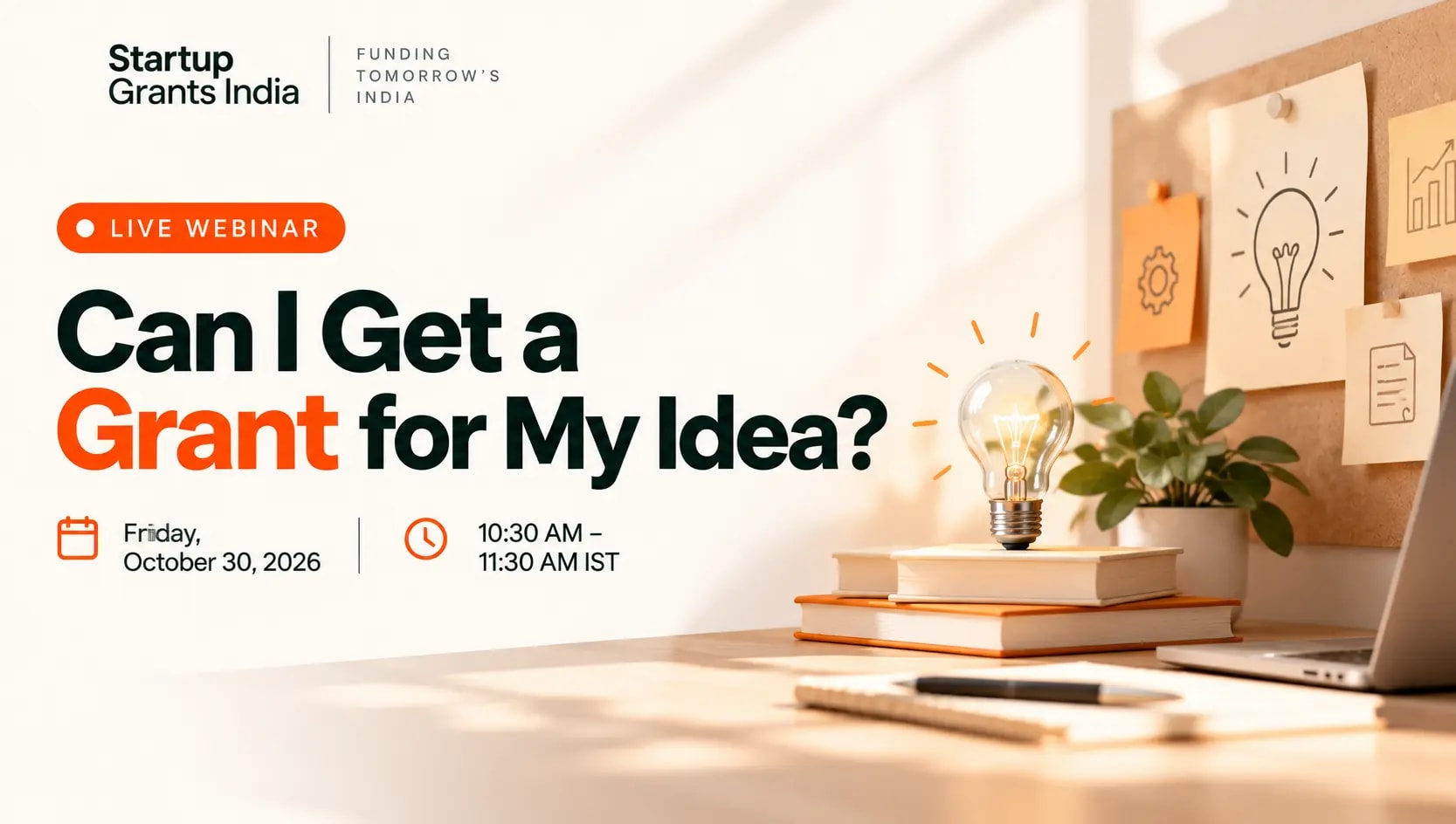 Live webinar — Can I Get a Grant for My Idea? Friday 30 October, 10:30 AM. Register for ₹99