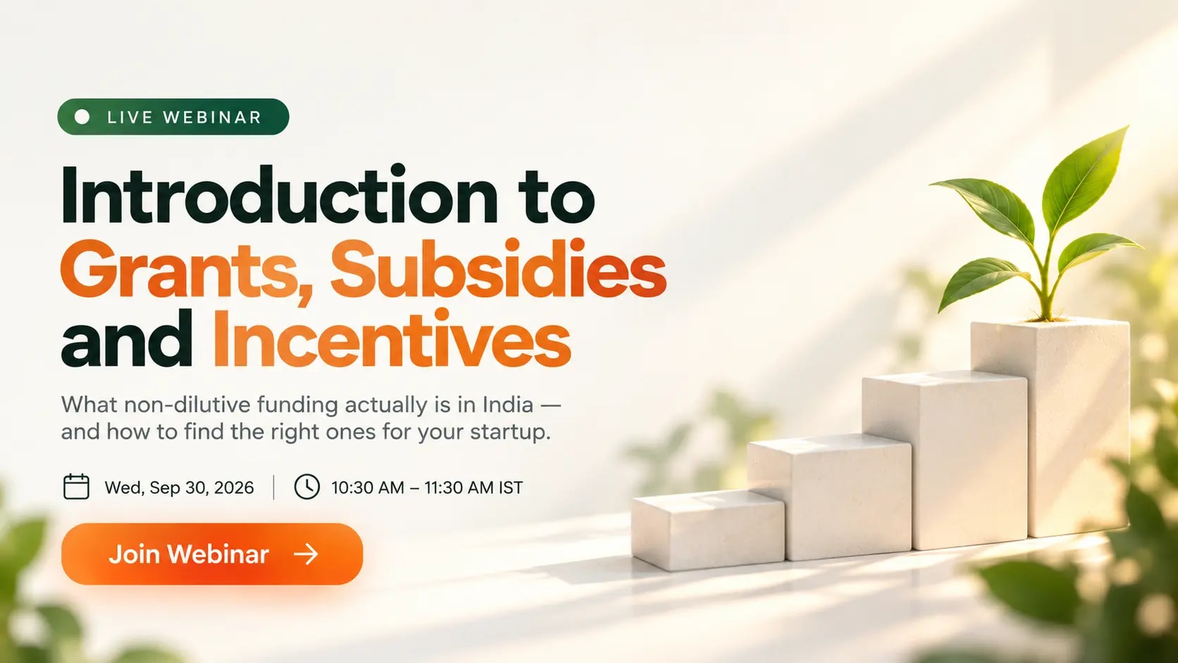 Live webinar — Introduction to Grants, Subsidies and Incentives. Wednesday 30 September, 10:30 AM. Register for ₹99