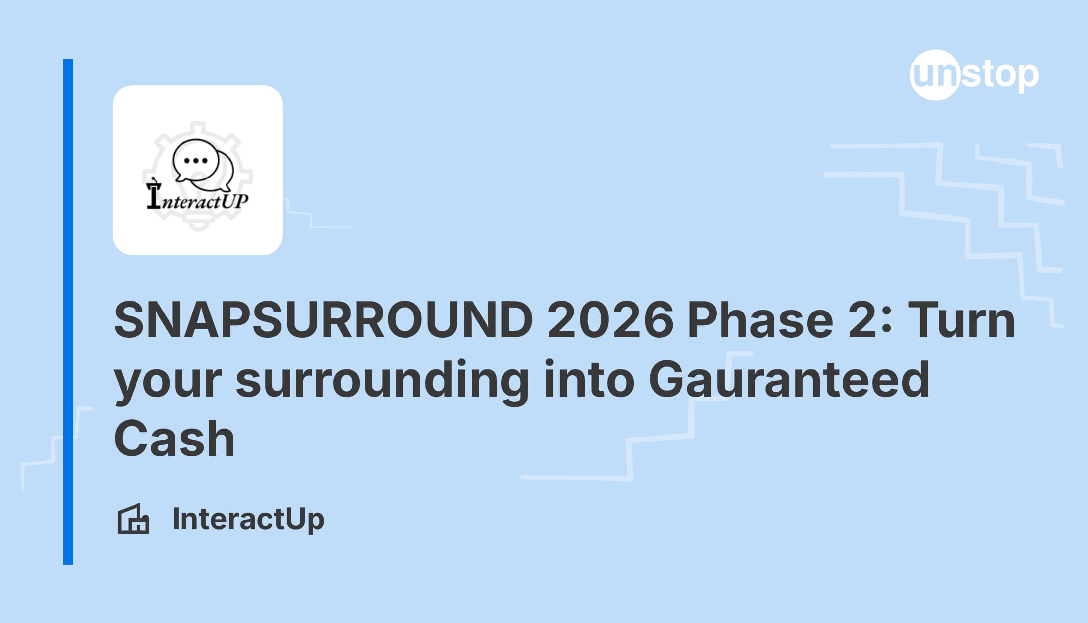 SNAPSURROUND 2026 Phase 2: Turn your surrounding into Gauranteed Cash