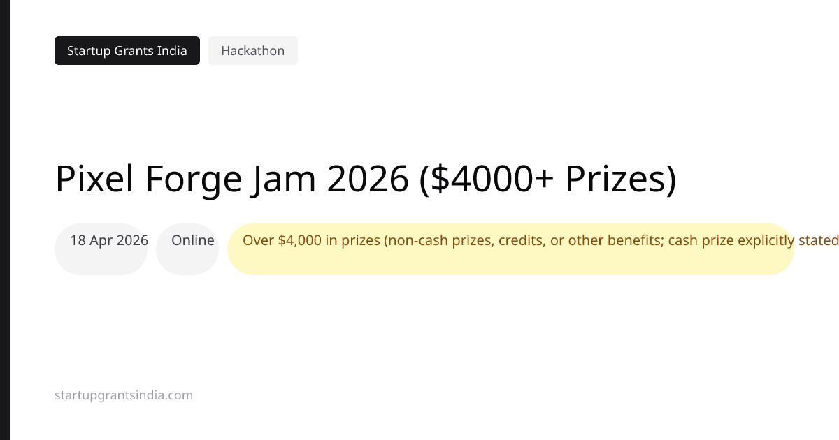 Pixel Forge Jam 2026 ($4000+ Prizes) | Startup Grants India