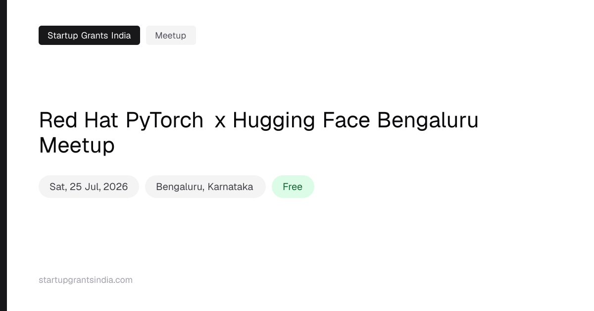 Red Hat PyTorch x Hugging Face Bengaluru Meetup | Startup Grants India