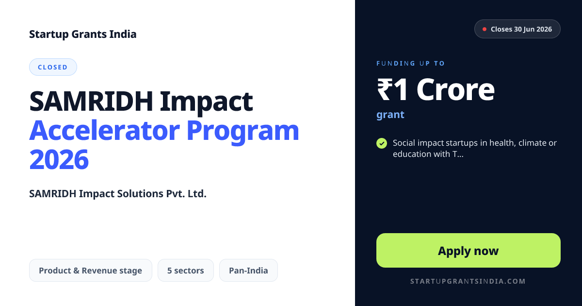 SAMRIDH Impact Accelerator Program 2026 – Up to ₹1 Cr | Startup Grants ...